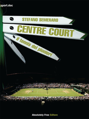 cover image of Centre Court--il tennis dei pionieri